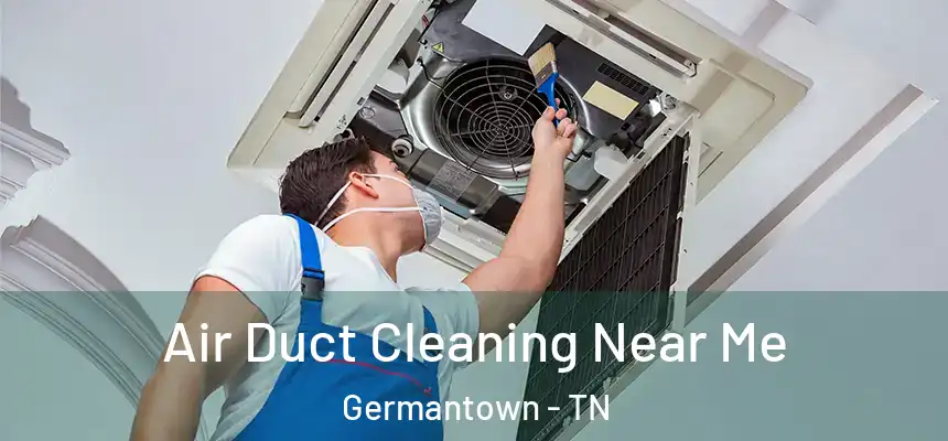  Air Duct Cleaning Near Me Germantown - TN