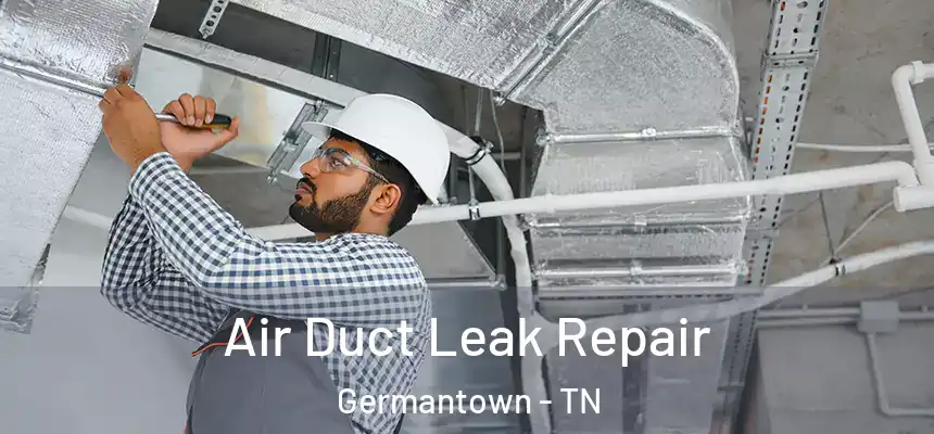  Air Duct Leak Repair Germantown - TN