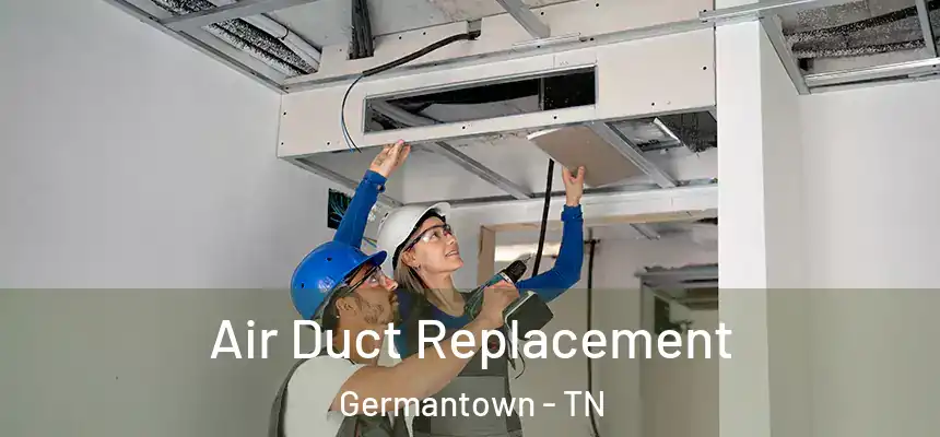 Air Duct Replacement Germantown - TN