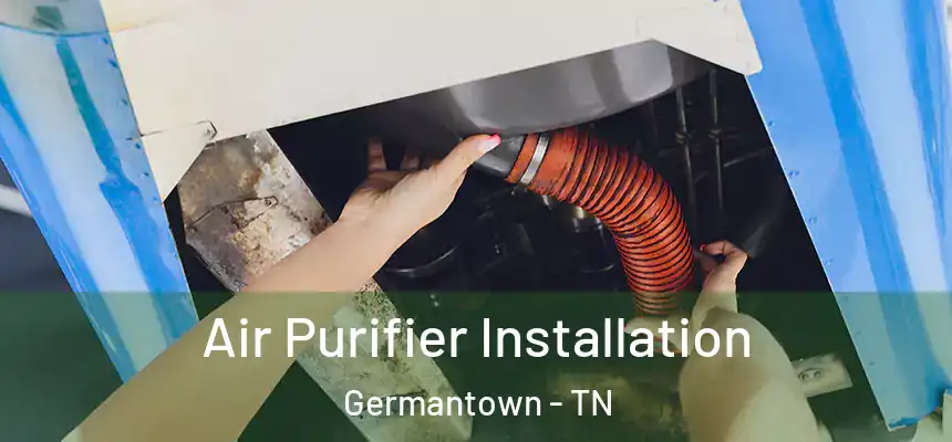 Air Purifier Installation Germantown - TN