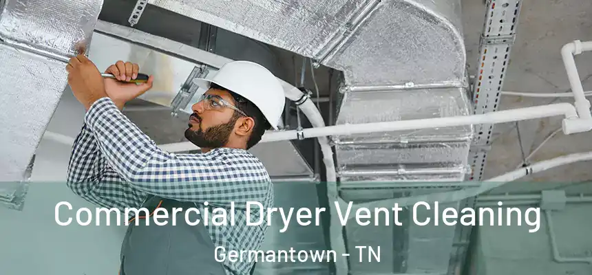  Commercial Dryer Vent Cleaning Germantown - TN