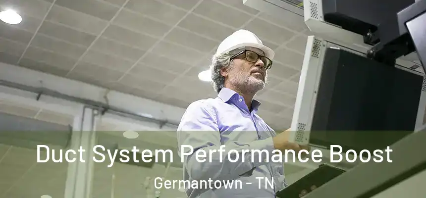  Duct System Performance Boost Germantown - TN