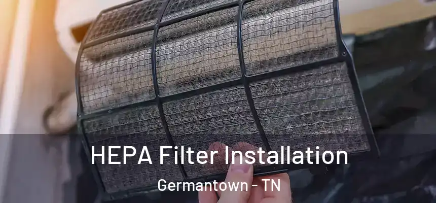 HEPA Filter Installation Germantown - TN