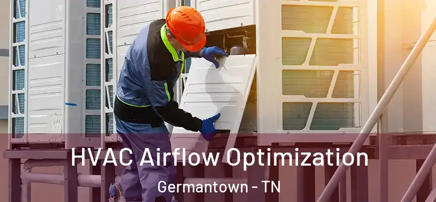  HVAC Airflow Optimization Germantown - TN