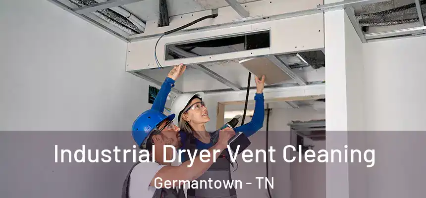  Industrial Dryer Vent Cleaning Germantown - TN