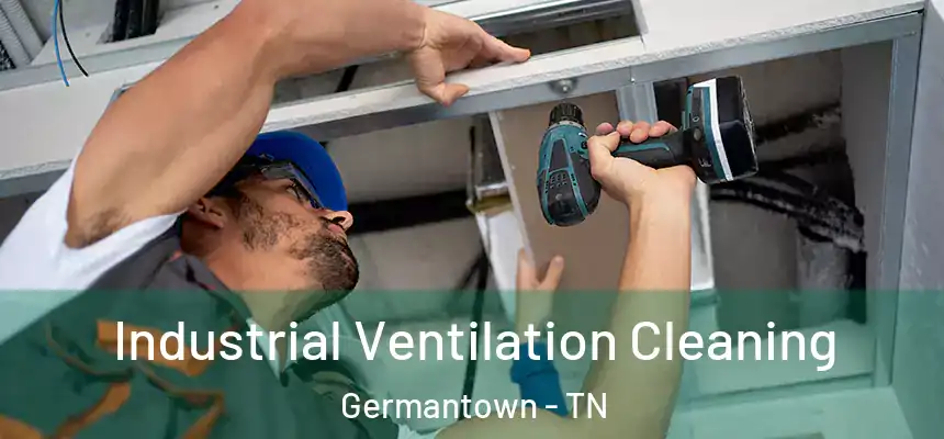  Industrial Ventilation Cleaning Germantown - TN