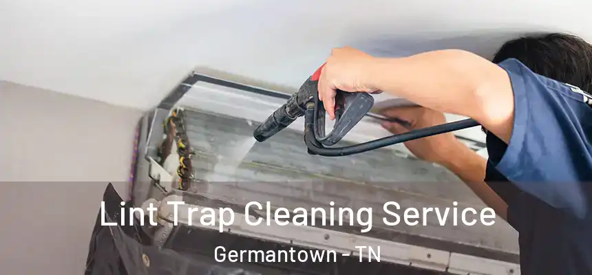 Lint Trap Cleaning Service Germantown - TN