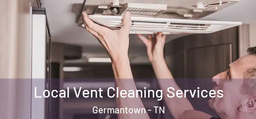 Local Vent Cleaning Services Germantown - TN