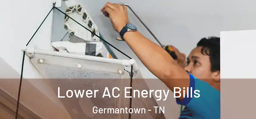  Lower AC Energy Bills Germantown - TN