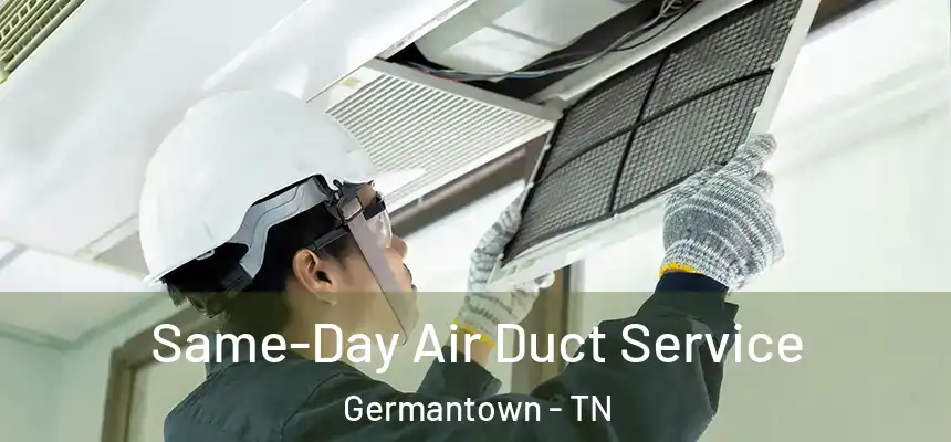 Same-Day Air Duct Service Germantown - TN