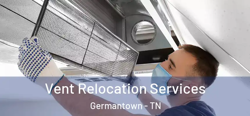  Vent Relocation Services Germantown - TN
